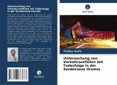 Untersuchung von Verkehrsunfällen mit Todesfolge in der Sonderzone Oromia Untersuchung von Verkehrsunfällen mit Todesfolge in der Sonderzone Oromia