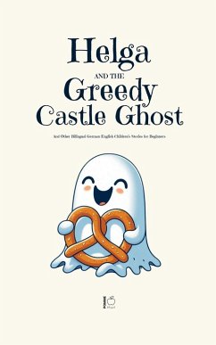 Cover Helga and the Greedy Castle Ghost And Other Bilingual German-English Children's Stories for Beginners
