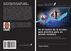 En el centro de la acción: guía práctica para un primer ministro - Pierre, Yassa