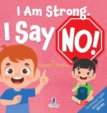 I Am Strong. I Say No! I Am Strong. I Say No!