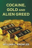 Cocaine, Gold and Alien Greed Cocaine, Gold and Alien Greed