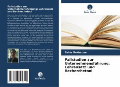 Fallstudien zur Unternehmensführung: Lehransatz und Recherchetool - Mukherjee, Tuhin