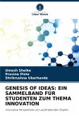 GENESIS OF IDEAS: EIN SAMMELBAND FÜR STUDENTEN ZUM THEMA INNOVATION GENESIS OF IDEAS: EIN SAMMELBAND FÜR STUDENTEN ZUM THEMA INNOVATION