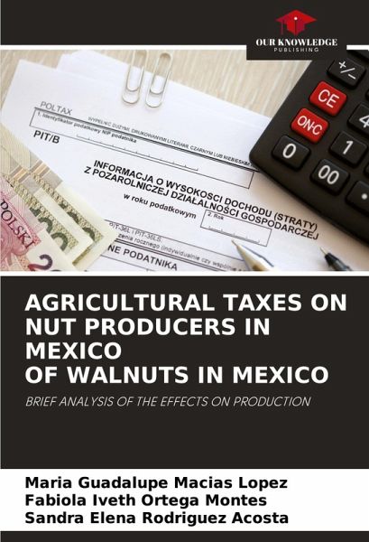AGRICULTURAL TAXES ON NUT PRODUCERS IN MEXICO OF WALNUTS IN MEXICO AGRICULTURAL TAXES ON NUT PRODUCERS IN MEXICO OF WALNUTS IN MEXICO