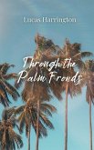 Through the Palm Fronds Through the Palm Fronds