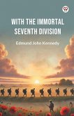 With The Immortal Seventh Division With The Immortal Seventh Division