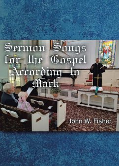 Sermon Songs For the Gospel According to Mark - Fisher, John W.