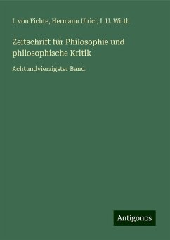 Zeitschrift für Philosophie und philosophische Kritik - Fichte, I. von; Ulrici, Hermann; Wirth, I. U.