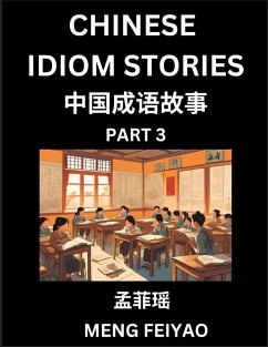 Cover Chinese Short Idiom Stories for Beginners (Part 3)- Discover Mandarin Chinese Language and Culture with Easy Lessons for Beginners, Fast Learn Chinese, HSK All Levels, Kids, Young, Adults, Vocabulary, Pinyin and English for Improving Chinese Reading Skill