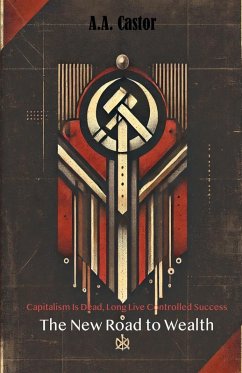 Cover Capitalism Is Dead, Long Live Controlled Success
