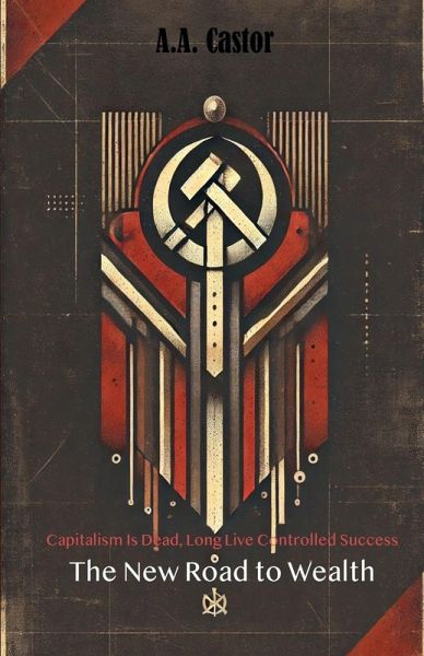 Capitalism Is Dead, Long Live Controlled Success