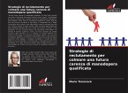 Strategie di reclutamento per colmare una futura carenza di manodopera qualificata Strategie di reclutamento per colmare una futura carenza di manodopera qualificata