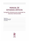 Manual de estudios críticos: cartografías disidentes para comprender las relaciones internacionales Manual de estudios críticos: cartografías disidentes para comprender las relaciones internacionales
