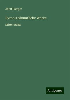 Byron's sämmtliche Werke - Böttger, Adolf