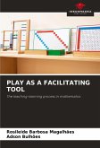 PLAY AS A FACILITATING TOOL PLAY AS A FACILITATING TOOL