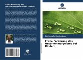Frühe Förderung des Unternehmergeistes bei Kindern Frühe Förderung des Unternehmergeistes bei Kindern