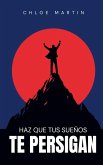 Haz que tus Sueños te Persigan Haz que tus Sueños te Persigan
