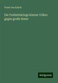 Die Freiheitskriege kleiner Völker gegen große Heere Die Freiheitskriege kleiner Völker gegen große Heere