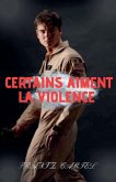 Certains aiment la violence Certains aiment la violence