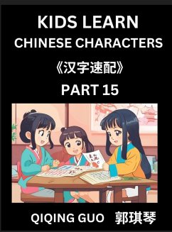 Kids Learn Chinese Characters (Part 15)- A Collection of Simple Level Mandarin Chinese Puzzles for Kids to Learn Recognizing Simplified Chinese Characters with Easy Lessons, HSK Test Series with Multiple Answers Type Questions and Answers - Guo, Qiqing