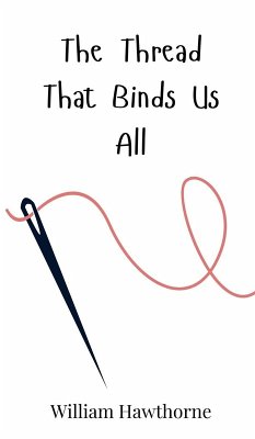 The Thread That Binds Us All - Hawthorne, William