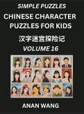 Chinese Characters Guide for Kids (Part 16)- Test Series to Learn Reading and Recognizing Mandarin Chinese Characters with Simple Puzzles for Beginners, Teens, Young and Adults, HSK All Levels, Simplified Character Moderate Brain Games with Easy Lessons f