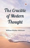 The Crucible of Modern Thought The Crucible of Modern Thought