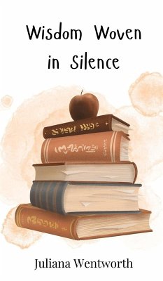 Wisdom Woven in Silence - Wentworth, Juliana