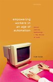 Empowering Workers in an Age of Automation Empowering Workers in an Age of Automation