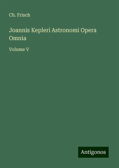Joannis Kepleri Astronomi Opera Omnia - Frisch, Ch.