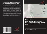 Kompleks haptokoryna/witamina B12 zdemaskowany przez XAS Kompleks haptokoryna/witamina B12 zdemaskowany przez XAS