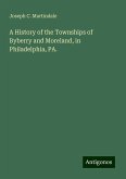 A History of the Townships of Byberry and Moreland, in Philadelphia, PA.