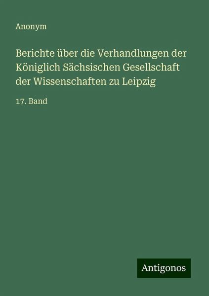 Berichte über die Verhandlungen der Königlich Sächsischen Gesellschaft der Wissenschaften zu Leipzig