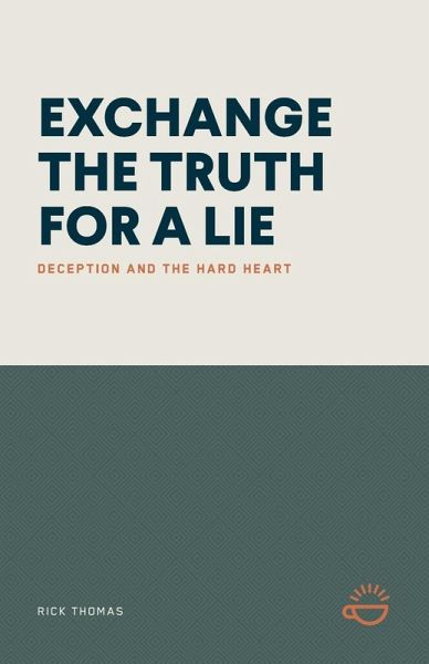 EXCHANGE THE TRUTH FOR A LIE EXCHANGE THE TRUTH FOR A LIE
