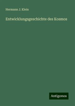 Entwicklungsgeschichte des Kosmos - Klein, Hermann J.