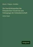 Die Geschichtsquellen der Preussischen Vorzeit bis zum Untergange der Ordensherrschaft Die Geschichtsquellen der Preussischen Vorzeit bis zum Untergange der Ordensherrschaft