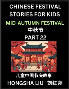 Cover Chinese Festival Stories for Kids (Part 22) - Mid-Autumn Festival, Learn Mandarin Chinese Language, Culture, History with Folk Tales Based on China's Traditional Festivals, Easy Lessons for Beginners, Children, Teen, Young and Adults, HSK All Levels, Simp
