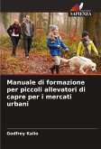 Manuale di formazione per piccoli allevatori di capre per i mercati urbani