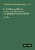 Die Geschichtsquellen der Preussischen Vorzeit bis zum Untergange der Ordensherrschaft Die Geschichtsquellen der Preussischen Vorzeit bis zum Untergange der Ordensherrschaft