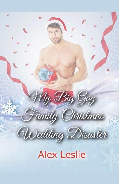 My Big Gay Family Christmas Wedding Disaster My Big Gay Family Christmas Wedding Disaster