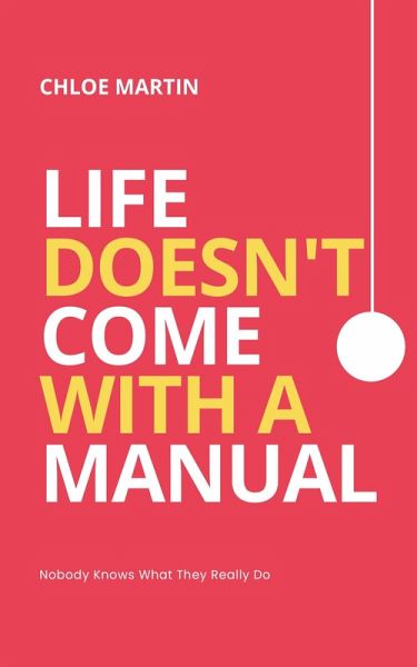 Life Doesn't Come With A Manual Life Doesn't Come With A Manual