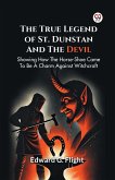 The True Legend Of St. Dunstan And The Devil Showing How The Horse-Shoe Came To Be A Charm Against Witchcraft The True Legend Of St. Dunstan And The Devil Showing How The Horse-Shoe Came To Be A Charm Against Witchcraft