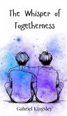 The Whisper of Togetherness The Whisper of Togetherness