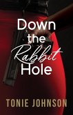 Down the Rabbit Hole Down the Rabbit Hole
