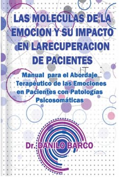 LAS MOLECULAS DE LA EMOCION Y SU IMPACTO EN LA RECUPERACION DE PACIENTES - Barco, Danilo