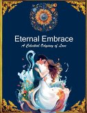Eternal Embrace - A Celestial Odyssey of Love Eternal Embrace - A Celestial Odyssey of Love
