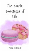The Simple Sweetness of Life The Simple Sweetness of Life