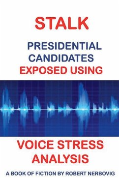 Stalk - Presidential Candidates Exposed Using Voice Stress Analysis - Nerbovig, Robert