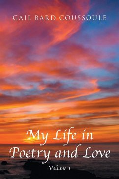 My Life in Poetry and Love - Coussoule, Gail Bard My Life in Poetry and Love - Coussoule, Gail Bard