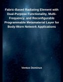 Fabric-Based Radiating Element with Dual-Purpose Functionality, Multi-Frequency, and Reconfigurable Programmable Metamaterial Layer for Body-Worn Network Applications